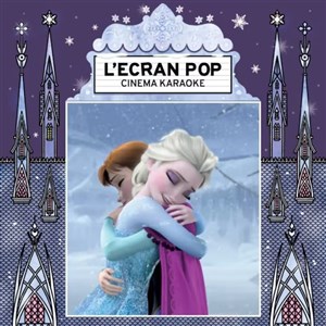 Affiche de L'Ecran Pop Cinéma-Karaoké : La Reine des Neiges