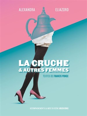 Affiche de Alexandra Fresse-Eliazord dans La cruche & autres femmes