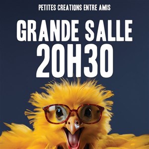 Affiche de Petites créations entre amis | Grande salle