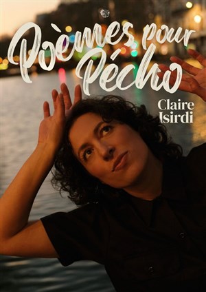Affiche de Claire Isirdi : Poèmes pour pécho