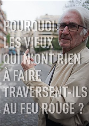 Affiche de Pourquoi les vieux, qui n'ont rien à faire, traversent-ils au feu rouge ?