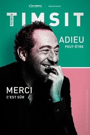 Affiche de Patrick Timsit dans Adieu... peut-être. Merci... c'est sûr.