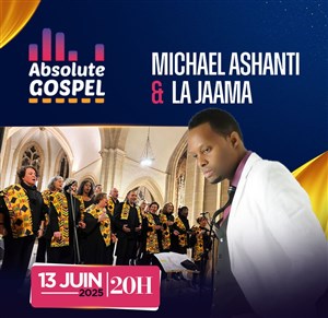 Affiche de Festival Absolute Gospel 21ème édition : Michael Ashanti et la Jaama Gospel