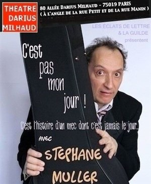 Affiche de Stéphane Muller dans C'est pas mon jour