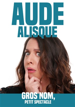Affiche de Aude Alisque dans Gros nom, petit spectacle