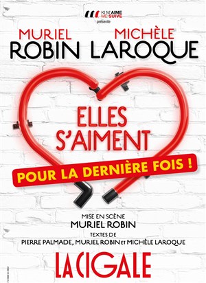 Affiche de Elles s'aiment pour la dernière fois ! | avec Muriel Robin et Michèle Laroque