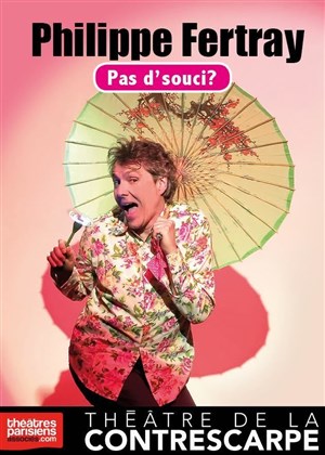 Affiche de Philippe Fertray dans Pas d'souci ?