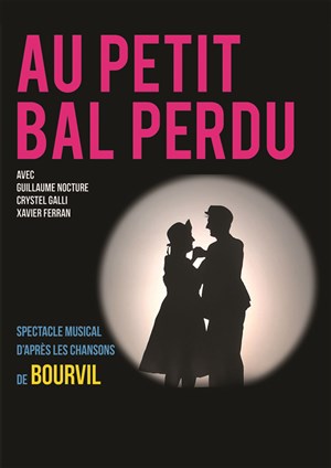 Affiche de Au petit bal perdu | d'après les chansons de Bourvil