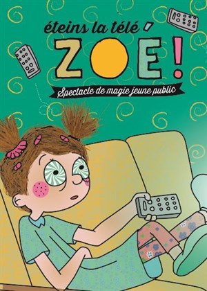 Affiche de Zoé fait sa boum : Eteins la télé Zoé !