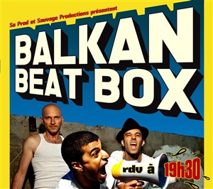 Affiche de Balkan Beat Box + 1ère partie : Johnny Montreuil