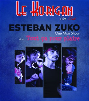 Affiche de Esteban Zuko dans tout ça pour plaire