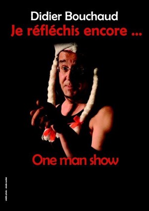 Affiche de Didier Bouchaud dans Je réfléchis encore...
