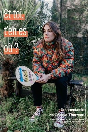 Affiche de Camille Tharreau dans Et toi, t'en es où ?
