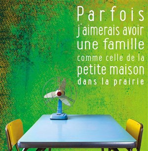 Affiche de Parfois j'aimerais avoir une famille comme celle de la petite maison dans la prairie