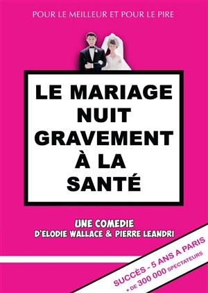 Affiche de Le mariage nuit gravement à la santé