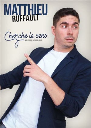 Affiche de Matthieu Ruffault dans Cherche le sens