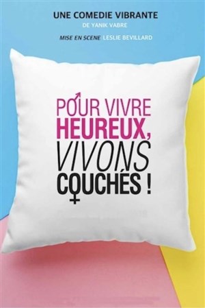 Affiche de Pour vivre heureux, vivons couchés !