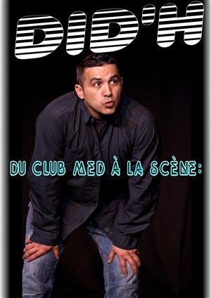 Affiche de Did'H dans Du Club Med à la scène
