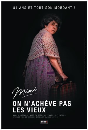 Affiche de Anne Cangelosi dans Mémé on n'achève pas les vieux