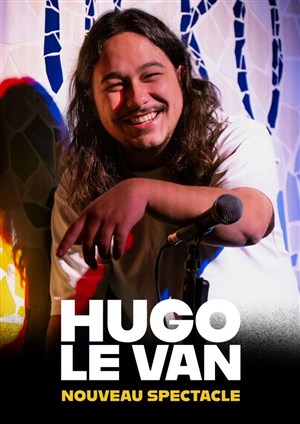 Affiche de Hugo Le Van | nouveau spectacle