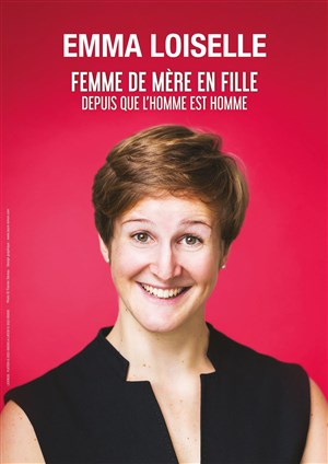 Affiche de Emma Loiselle dans Femme de mère en fille depuis que l'homme est homme