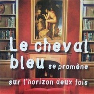 Affiche de Le cheval bleu se promène sur l'horizon deux fois