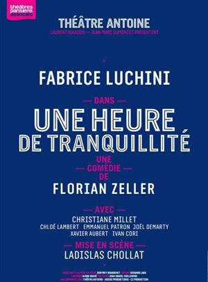 Affiche de Une heure de tranquillité | Avec Fabrice Luchini