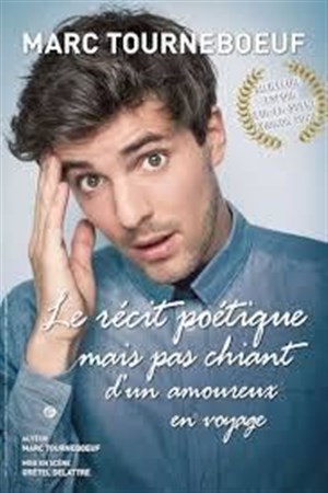 Affiche de Marc Tourneboeuf dans Le récit poétique mais pas chiant d'un amoureux en voyage