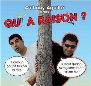 Affiche de Anthony Aguilar dans Qui a raison ?