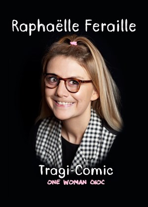 Affiche de Raphaëlle Feraille dans Tragi-Comic One Woman Choc