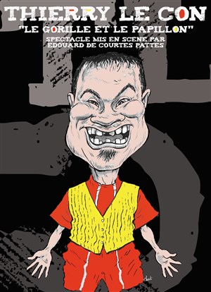 Affiche de Thierry Le Con dans Le gorille et le papillon