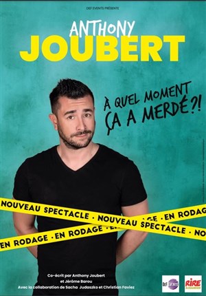 Affiche de Anthony Joubert dans A quel moment ça a merdé ?