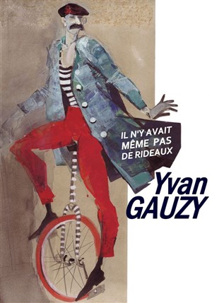 Affiche de Yvan Gauzy dans Il n'y avait même pas de rideaux