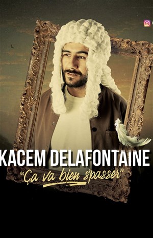 Affiche de Kacem Delafontaine dans ça va bien s'passer