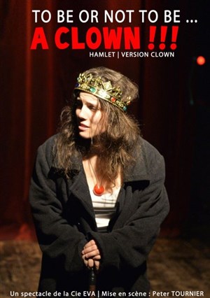 Affiche de To be or not to be ... a clown ! | Hamlet version clown