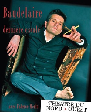 Affiche de Baudelaire dernière escale , biographie poétique