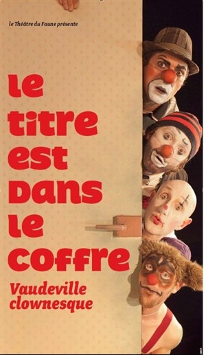 Affiche de Le titre est dans le coffre | Vaudeville clownesque