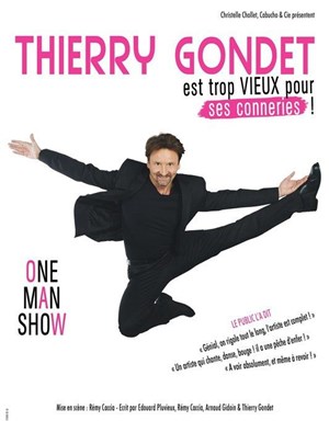 Affiche de Thierry Gondet dans Thierry Gondet est trop vieux pour ses conneries !