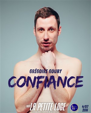 Affiche de Grégoire Gouby dans Confiance