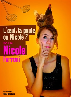 Affiche de Nicole ferroni dans l'oeuf, la poule ou Nicole | En 1ère partie : Pierre Hebert