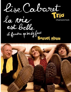 Affiche de Lise Cabaret Trio : La vie est belle il faudra qu'on s'y fasse