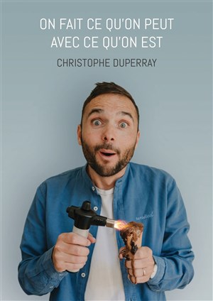 Affiche de Christophe Duperray dans On fait ce qu'on peut avec ce qu'on est
