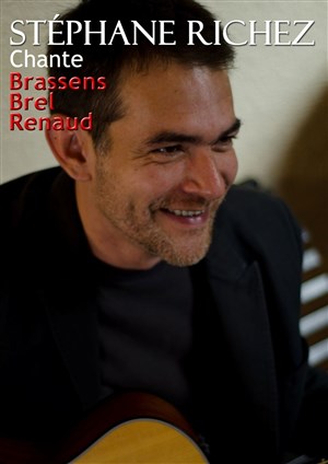 Affiche de Stéphane Richez chante Brel, Brassens, et Renaud