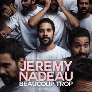Affiche de Jérémy Nadeau dans Beaucoup trop