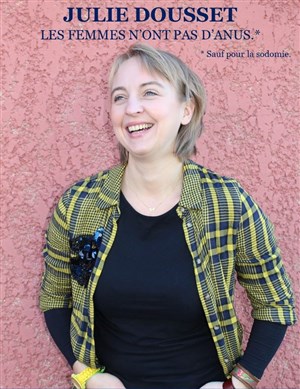Affiche de Julie Dousset dans Les femmes n'ont pas d'anus*