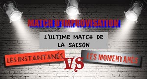Affiche de Match d'improvisation: Instantanés vs Momentanés