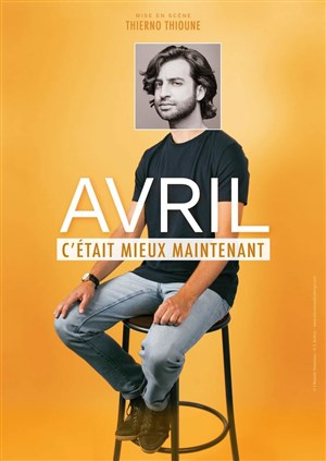 Affiche de Avril dans C'était mieux maintenant