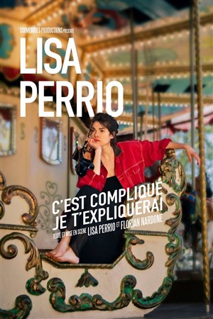 Affiche de Lisa Perrio dans C'est compliqué je t'expliquerai