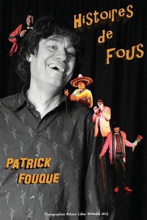 Affiche de Patrick Fouque dans Histoires de Fous
