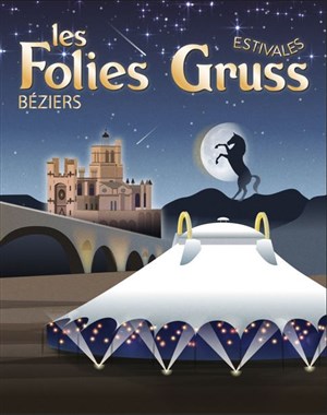 Affiche de Les Folies Gruss Estivales Béziers 2025